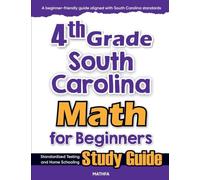 4th Grade South Carolina Math for Beginners: Standardized Testing and Home Schooling Study Guide