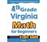 4th Grade Virginia Math for Beginners: Standardized Testing and Home Schooling Study Guide