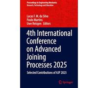 4th International Conference on Advanced Joining Processes 2025: Selected Contributions of AJP 2025