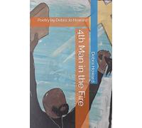 4th Man in the Fire: Poetry by Debra Jo Howard