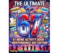 4th of July Activity Book for Kids: 67 Meme Edition: Fun 6, 7, 67 & Six Seven Puzzles, Coloring Pages, Mazes, Word Searches & Patriotic Games for ... Independence Day with Creative Activities
