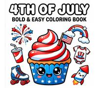 4th of July Bold & Easy Coloring Book for Adults & Kids: Fun & Simple Patriotic Designs with Stars, Flags, Fireworks & Cute USA-Themed Illustrations for Relaxing Creativity