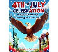 4th of July Celebration: Independence Day Coloring Book for Kids: 100 Patriotic Designs featuring Eagles, Fireworks, and American Symbols - Includes ... Printing to Prevent Bleed-Through