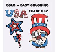 4th of July Coloring Book for Adults and Teens with Bold and Simple Cozy Gnomes and Designs: Featuring Thick Bold Lines for Easy Coloring