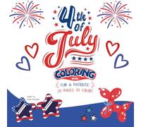 4th of July Coloring Book: Fun & Patriotic Coloring Pages for Kids Ages 4-8 Featuring Fireworks, Flags, Uncle Sam, Eagles, Trucks, and More!