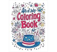 4th of July Coloring Book: Patriotic Fireworks, Stars - Fun Independence Day Coloring Pages