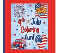 4th Of July Coloring Fun!: The Ultimate Patriotic Coloring Book for Kids Featuring Fireworks, Eagles, Flags, and American Symbols