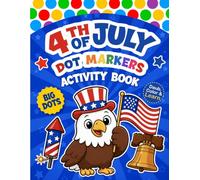 4th of July Dot Markers Activity Book for Toddlers: A Fun Independence Day Do A Dot Art Coloring Book for Kids 2-5 | Preschool Kindergarten Learning Activities