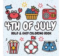 4th of July Fun: Bold & Easy Coloring Book for Kids, Teens, and Adults - Patriotic, Relaxing Designs for Independence Day and Summer Fun
