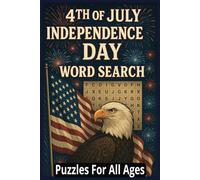 4TH of JULY -INDEPENDENCE DAY WORD SEARCH: For Patriots, Historians & Puzzle Lovers - Discover What Makes America Great