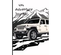 4x4 Adventure Journal: Off-Road Travel Log & Trail Notebook