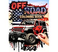 4x4 Off-Road Adventure Coloring Book: ATVs, 4x4 Trucks, SUVs and Extreme Off-Road Vehicles - Mud and Dirt Trails, Mountains and Rugged Terrain ... Teens and Adults Who Love Outdoor Adventure.