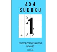 4x4 Sudoku: 150 Logic Puzzles With Solutions