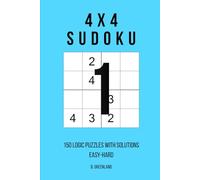 4x4 Sudoku: 150 Logic Puzzles With Solutions
