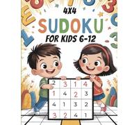 4x4 Sudoku for Kids 6-12: Brain-Boosting Logic Puzzles for Smart Young Minds