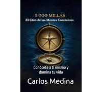 5.000 MILLAS: El Club de las Mentes Conscientes: Conócete a ti mismo y domina tu vida