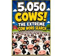 5,050 Cows!: The Extreme Cow Word Search: Challenging Cow-Themed Puzzles with Thousands of Hidden Cows to Find