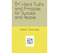 5+1 Hard Truths and Principles for Success and People