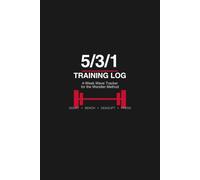 5/3/1 TRAINING LOG: 4-Week Wave Tracker for the Wendler Method - Squat, Bench, Deadlift & Press
