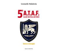 5ª A.T.A.F. Allied tactical force. Storia e immagini - [Macchione Editore]