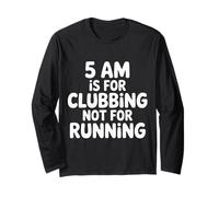 5 AM Is for Clubbing Not for Running - Maglia a Manica