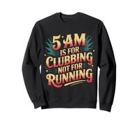 5 AM Is for Clubbing Not for Running Party Over Cardio - Felpa