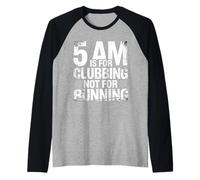 5 AM Is for Clubbing Not for Running Party Over Cardio |- Maglia con Maniche Raglan