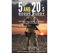 5 and 20's Buddy Buddy, Check Yourself - Check Your Buddies: The Practical Guide to Mental Health Resilience for those Serving, Veterans and their Loved Ones