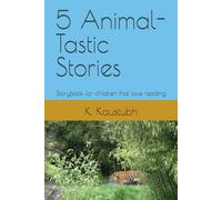 5 Animal-Tastic Stories: Storybook for children that love reading