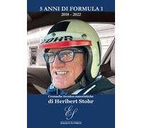 5 anni di Formula 1 2018-2022. Cronache tecnico-umoristiche