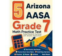 5 Arizona AASA Grade 7 Math Practice Tests: Proven Practice for Top Scores with Detailed Explanations