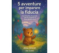 5 avventure per imparare la fiducia: Con Orsetto, il cucciolo che ha scoperto la forza dentro di sé