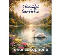 5 Beautiful Tenor Sax Solos for Fun: With FREE BACKING TRACKS and piano accompaniment: 13