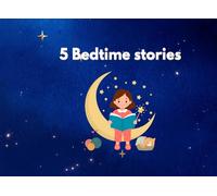 5 Bedtime stories for Kids: Short Moral Tales for Kids About Kindness, Gratitude, and Courage | Calming Nighttime Read Aloud for Children Ages 3-7
