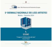 5ª Biennale nazionale dei licei artistici. Il sogno. Mostra-Concorso 2024