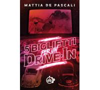 5 BIGLIETTI PER UN DRIVE IN - MATTIA DE PASCALI - 2022 - Cut-Up