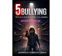 5 Bullying: Si lo ves y no denuncias... eres cómplice.
