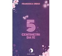 5 centimetri da te [Paperback] [Dec 09, 2025] Croce, Francesca