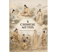 5 Chinese Myths: Level 3 Elementary Reader with Pinyin, English, Activities, and Story Videos