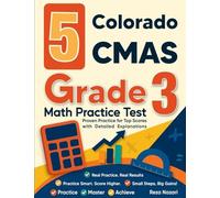 5 Colorado CMAS Grade 3 Math Practice Tests: Proven Practice for Top Scores with Detailed Explanations