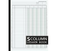 5 Column Ledger Book: Large Simple Five Column for Bookkeeping and Accounting | Multipurpose Logbook for Small Business and Personal Use: Account Journal