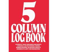 5 Column Log Book: Customizable Multipurpose Columnar Notebook for Bookkeeping, Accounting, and Professional Data Management
