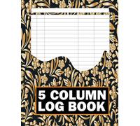 5 Column Log Book: Customizable Multipurpose Record Book for Inventory, Expenses, Orders, Bookkeeping, Daily Tracking and Small Business Records