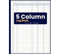 5 Column Log Book: Multipurpose Customizable 5 Column Logbook, for Efficient Data Management to Track Time Inventory Equipment Mileage Orders Income Expenses Accounting, Bill Payment Tracker