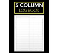 5 Column Log Book Multipurpose: Flexible Logbook for Accounting, Inventory, Mileage, Task Tracking & Business Organization | 8.5” x 11” | 120 Pages | ... for Entrepreneurs, Freelancers & Planners