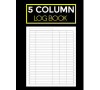 5 Column Log Book Multipurpose: Flexible Logbook for Accounting, Inventory, Mileage, Task Tracking & Business Organization | 8.5” x 11” | 120 Pages | ... for Entrepreneurs, Freelancers & Planners