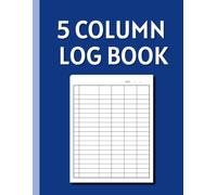 5 Column Log Book: Versatile Tracking Notebook for Small Business, Home, and Personal Use | 100+ Pages, 8.5" x 11" | A Customizable Ledger Journal ... Bookkeeping, Projects, and Daily Activities