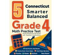 5 Connecticut Smarter Balanced Grade 4 Math Practice Tests: Proven Practice for Top Scores with Detailed Explanations