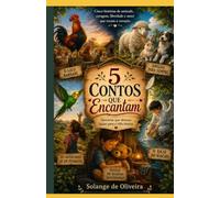 5 Contos que Encantam: Histórias que deixam lições para a vida inteira