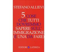 5 cose che tutti dovremmo sapere sull'immigrazione (e una da fare)